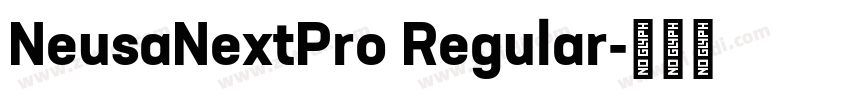 NeusaNextPro Regular字体转换 NeusaNextPro Regular字体转换